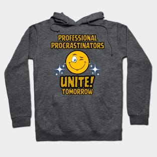 Funny Professional Procrastinators Unite tomorrow  Frit-Tees Hoodie